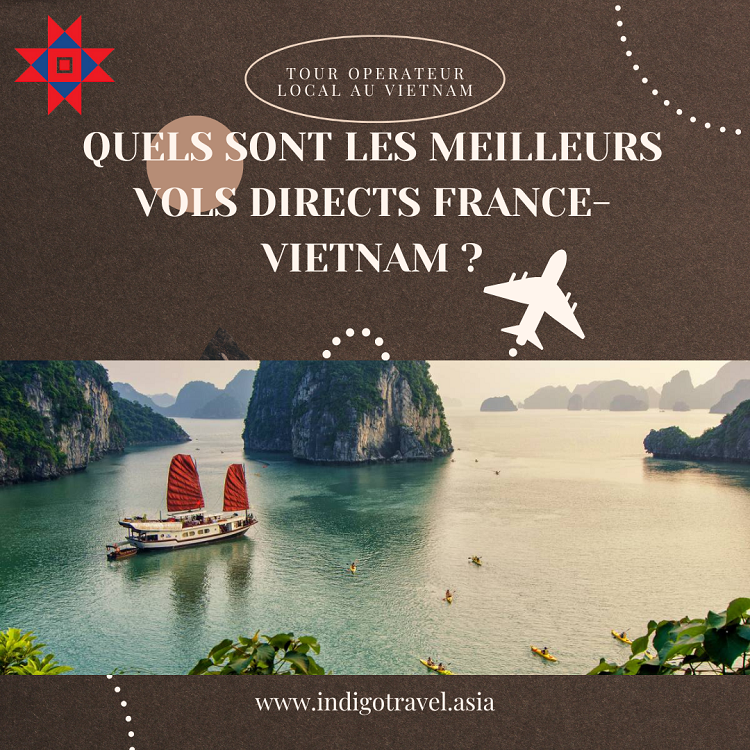 Quels sont les meilleurs vols directs France-Vietnam ? Guide complet avec astuces pratiques